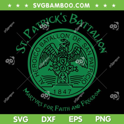 St Patrick's Battalion SVG PNG, Al Heroico Batallon De San Patricio 1847 SVG, Martyrs For Faith And Freedom DXF SVG PNG EPS