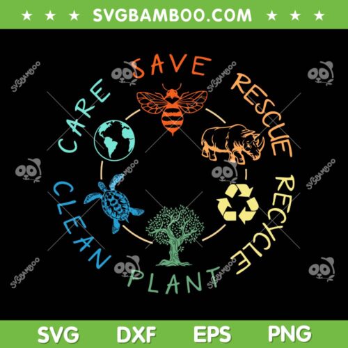 Save Rescue Recycle Plant Clean Care SVG PNG, Save Bees Rescue Animals Recycle Plastic SVG, Earth Day 2024 DXF SVG PNG EPS