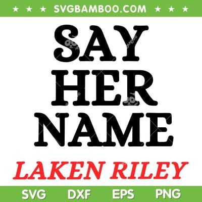 Say Her Name Laken Riley SVG PNG, Marjorie Taylor Greene Quote SVG, America Loves Laken Riley DXF SVG PNG EPS Say Her Name Laken Riley SVG PNG, Marjorie Taylor Greene Quote SVG, America Loves Laken Riley DXF SVG PNG EPS