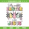 Silly Rabbit Easter Is For Jesus SVG PNG, Cute Bunny Christian SVG, Jesus Easter Day DXF SVG PNG EPS Silly Rabbit Easter Is For Jesus SVG PNG, Cute Bunny Christian SVG, Jesus Easter Day DXF SVG PNG EPS