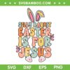 Silly Rabbit Easter Is For Jesus SVG PNG, Bunny Christian Religious Groovy SVG, Easter Bunny DXF SVG PNG EPS