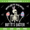 Skeleton Bunny Dead Inside But Easter SVG, Funny Skeleton Bunny Egg SVG, Skull Easter Day DXF SVG PNG EPS