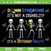 Skeleton Down Syndrome SVG PNG, It's Not A Disability SVG, Its A Different Ability DXF SVG PNG EPS