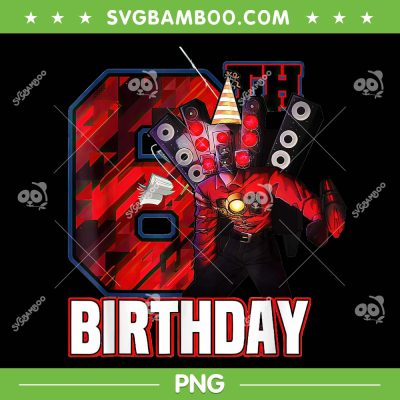 Skibidi Toilet 6th Birthday PNG, Big Cameraman PNG, Big TV Man Skibidi Toilet PNG