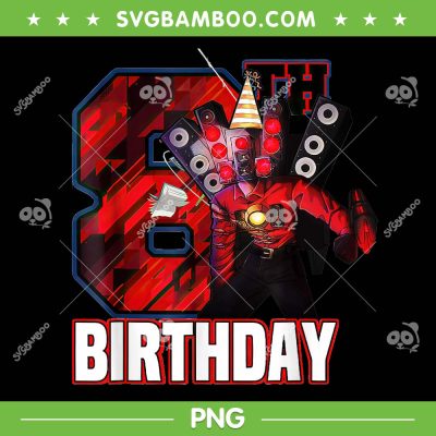 Skibidi Toilet 8th Birthday PNG, Skibidi Toilet Birthday Party PNG, Skibidi Toilet Happy Birthday PNG Skibidi Toilet 8th Birthday PNG, Skibidi Toilet Birthday Party PNG, Skibidi Toilet Happy Birthday PNG