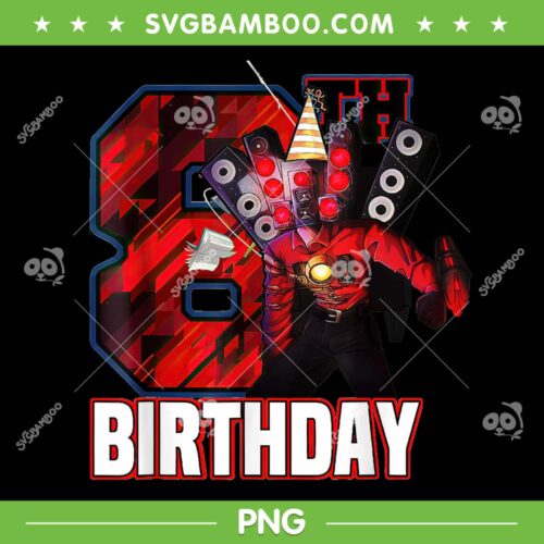 Skibidi Toilet 8th Birthday PNG, Skibidi Toilet Birthday Party PNG, Skibidi Toilet Happy Birthday PNG