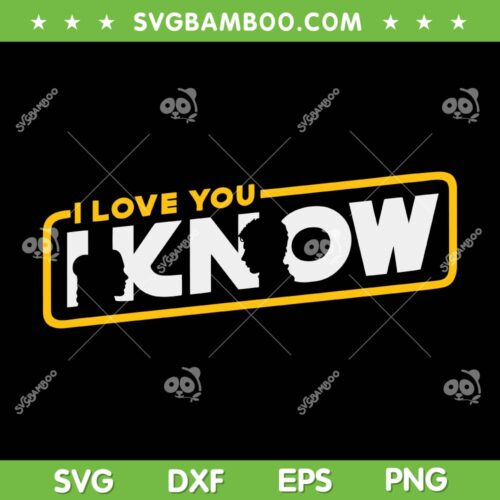 Star Wars I Love You I Know SVG PNG, Star Wars Love Couple SVG, Darth Vader DXF SVG PNG EPS