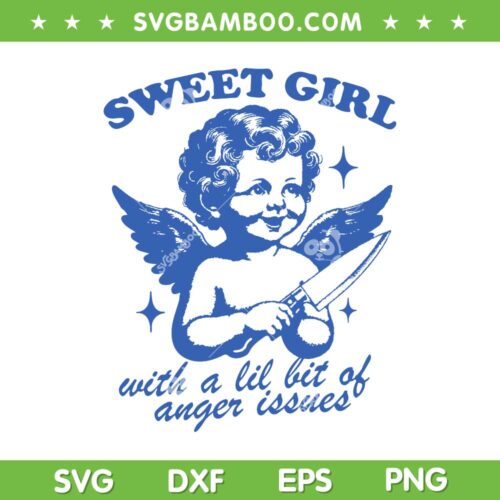 Sweet Girl With Anger SVG PNG, Anger Issues SVG, Sweet Girl With A Lit Bit Of Anger Issues DXF SVG PNG EPS