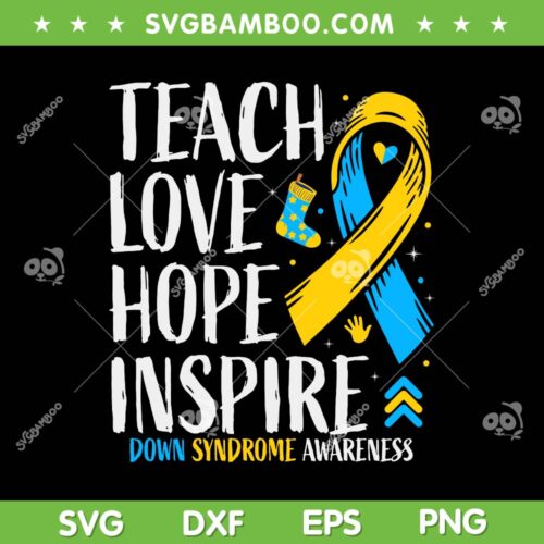 Teach Love Hope Inspire Down Syndrome Awareness SVG, Socks 321 Trisomy Down Syndrome SVG, Ribbon Blue And Yellow DXF SVG PNG EPS