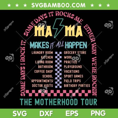 The Motherhood Tour SVG PNG, Mama Makes It All Happen SVG, Some Days I Rock It DXF SVG PNG EPS The Motherhood Tour SVG PNG, Mama Makes It All Happen SVG, Some Days I Rock It DXF SVG PNG EPS