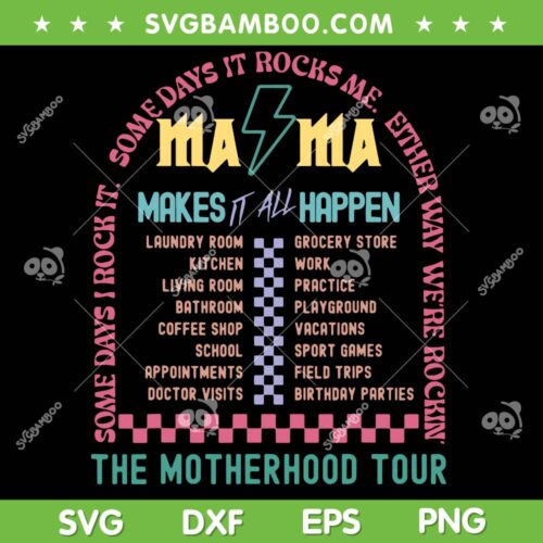 The Motherhood Tour SVG PNG, Mama Makes It All Happen SVG, Some Days I Rock It DXF SVG PNG EPS