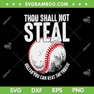Thou Shall Not Steal Baseball SVG PNG, Unless You Can Beat the Throw SVG, Baseball Lover DXF SVG PNG EPS Thou Shall Not Steal Baseball SVG PNG, Unless You Can Beat the Throw SVG, Baseball Lover DXF SVG PNG EPS