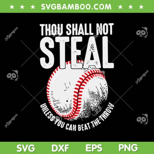 Thou Shall Not Steal Baseball SVG PNG, Unless You Can Beat the Throw SVG, Baseball Lover DXF SVG PNG EPS