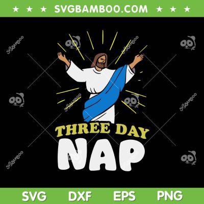 Three Day Nap Jesus SVG PNG, Christian Easter Day SVG, Happy Easter Day 2024 DXF SVG PNG EPS