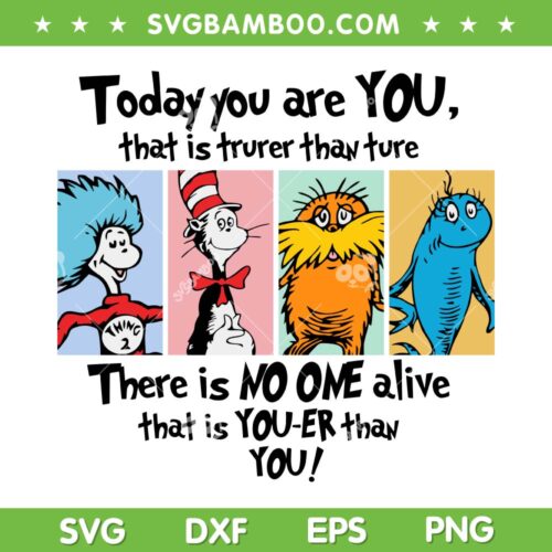 Today You Are You That Is Truer Than True SVG, Retro Dr Seuss Quote SVG, There is No One Alive DXF SVG PNG EPS