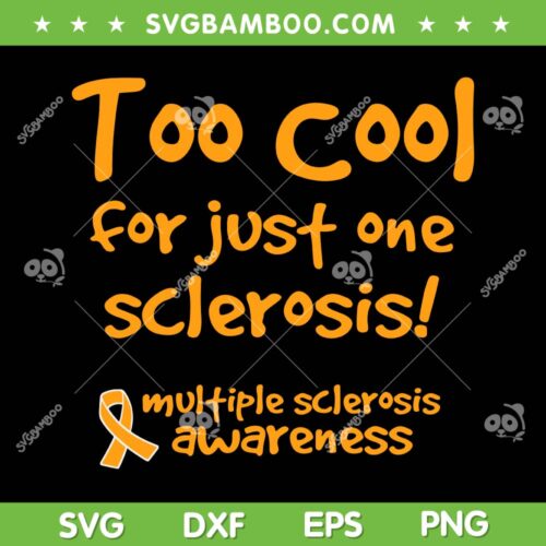 Too Cool For Just One Sclerosis SVG PNG, Multiple Sclerosis Awareness SVG, MS Awareness DXF SVG PNG EPS