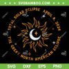 Total Solar Eclipse 2024 SVG PNG, The Great North American Eclipse SVG, Astronomy Lovers DXF SVG PNG EPS