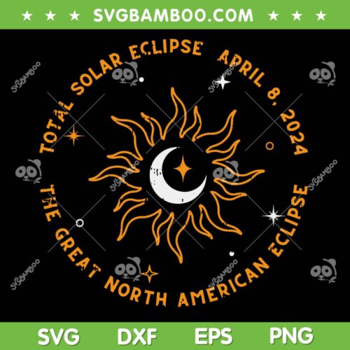 Total Solar Eclipse 2024 SVG PNG, The Great North American Eclipse SVG, Astronomy Lovers DXF SVG PNG EPS