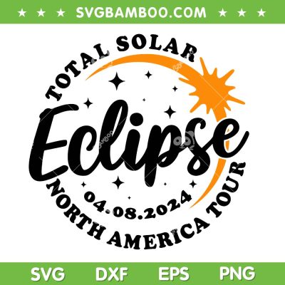 Total Solar Eclipse 2024 SVG PNG, Total Solar Eclipse North America Tour SVG, April 8th 2024 DXF SVG PNG EPS Total Solar Eclipse 2024 SVG PNG, Total Solar Eclipse North America Tour SVG, April 8th 2024 DXF SVG PNG EPS