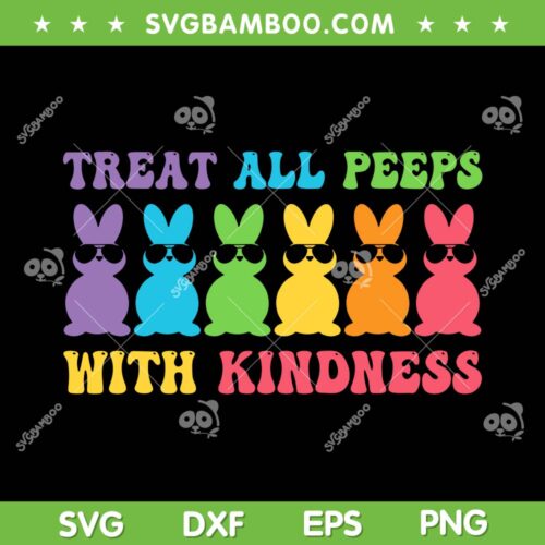Treat All Peeps With Kindness SVG PNG, Bunny Easter Peeps SVG, Rabbit Easter Day DXF SVG PNG EPS