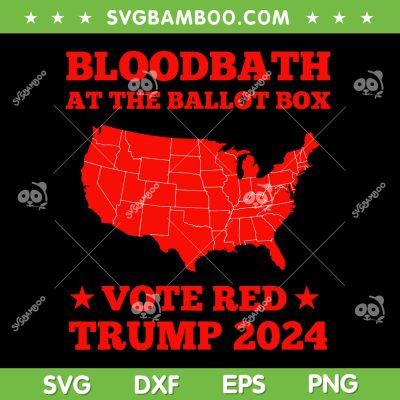 Trump Bloodbath At The Ballot Box SVG, Vote Red USA Map 2024 SVG, Ballot Voting Box DXF SVG PNG EPS Trump Bloodbath At The Ballot Box SVG, Vote Red USA Map 2024 SVG, Ballot Voting Box DXF SVG PNG EPS