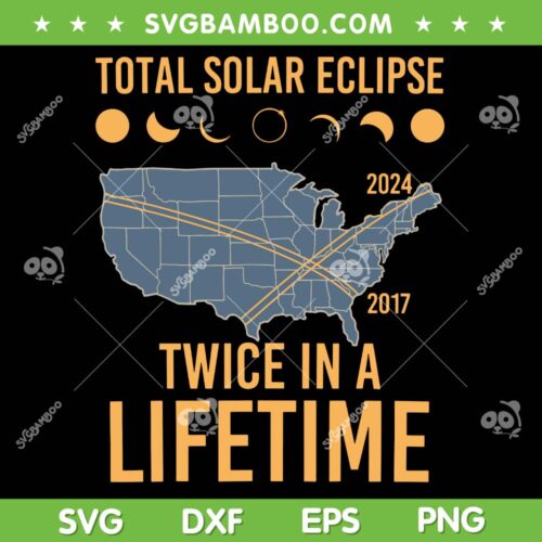 Twice In A Lifetime Solar Eclipse SVG PNG, 2024 Total Eclipse SVG, Eclipse 2024 DXF SVG PNG EPS
