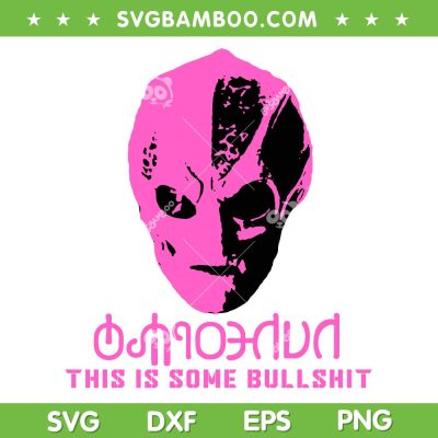 Vanderspeigle Alien This Some Bullshit SVG, Resident Alien SVG, Harry Vanderspeigle DXF SVG PNG EPS Vanderspeigle Alien This Some Bullshit SVG, Resident Alien SVG, Harry Vanderspeigle DXF SVG PNG EPS