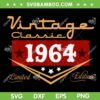 Vintage 60th Birthday SVG PNG, Decorations Vintage 60 Year Old SVG, Vintage Classic 1964 DXF SVG PNG EPS