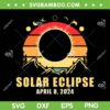 Vintage Solar Eclipse 2024 SVG PNG, Total Solar Eclipse April 8 2024 SVG, Astronomy Eclipse Gift DXF SVG PNG EPS