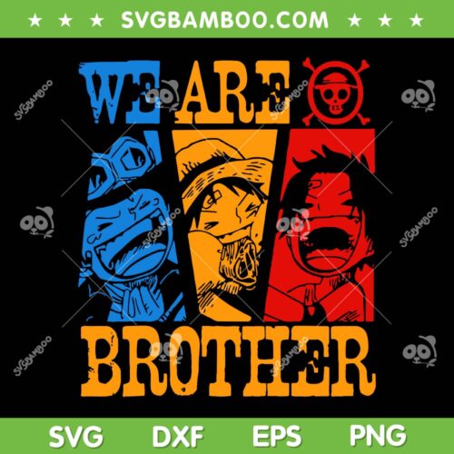 We Are Brother Ace Sabo Luffy Straw Hatted Pirate SVG, One Piece Three Brothers SVG, One Piece Anime DXF SVG PNG EPS