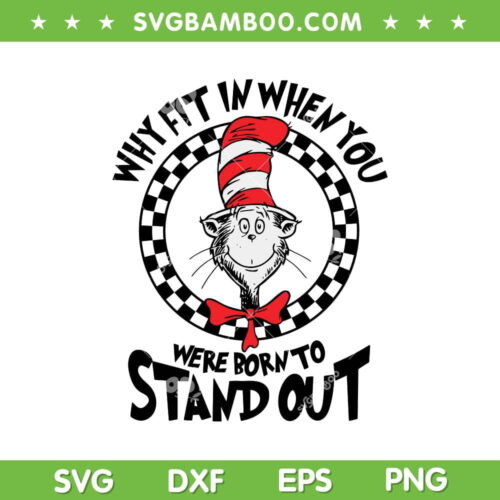 Why Fit In When You Were Born To Stand Out SVG, Dr Seuss Quote SVG, Cat In The Hat DXF SVG PNG EPS