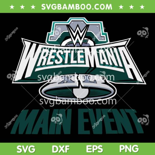 Wrestle Mania Main Event SVG PNG, WWE Main Event SVG, Wrestle Mania 40 DXF SVG PNG EPS