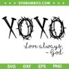 XoXo Love Always God SVG PNG, God XoXo SVG, Jesus Is My Valentine DXF SVG PNG EPS XoXo Love Always God SVG PNG, God XoXo SVG, Jesus Is My Valentine DXF SVG PNG EPS