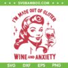 I'm Made Out Of Glitter Wine Anxiety SVG PNG, Anxiety Wine SVG, Woman Quote DXF SVG PNG EPS I'm Made Out Of Glitter Wine Anxiety SVG PNG, Anxiety Wine SVG, Woman Quote DXF SVG PNG EPS