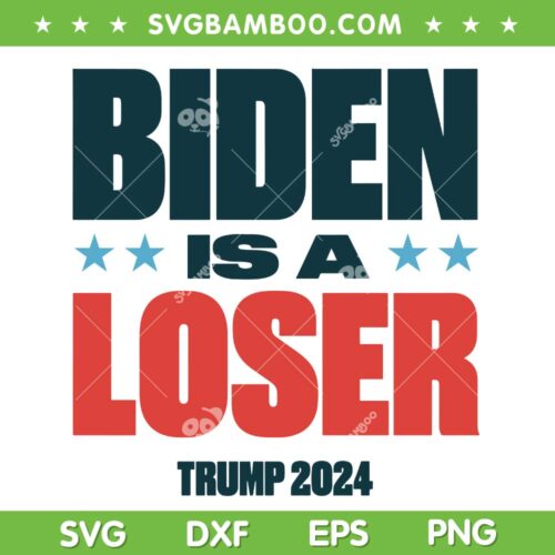 Biden Is A Loser Trump 2024 SVG PNG, Donald Trump 2024 SVG, Trump Quotes DXF SVG PNG EPS