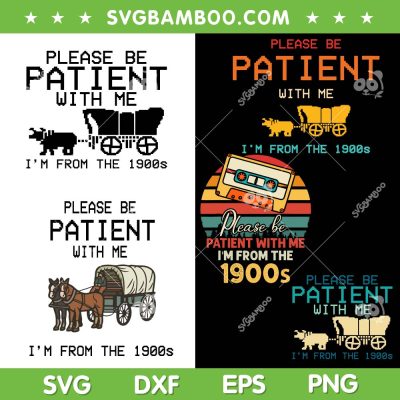 Please Be Patient With Me SVG Bundle, I'm From The 1900s SVG Bundle, Funny Saying DXF SVG PNG EPS Please Be Patient With Me SVG Bundle, I'm From The 1900s SVG Bundle, Funny Saying DXF SVG PNG EPS