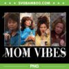 90's Mom Vibes PNG, Funny Mom Life PNG, 90s Mama PNG 90's Mom Vibes PNG, Funny Mom Life PNG, 90s Mama PNG