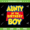 Aunty Of The Birthday Boy Toy Story SVG, Funny Birthday Toy Story SVG, Family Toy Story DXF SVG PNG EPS