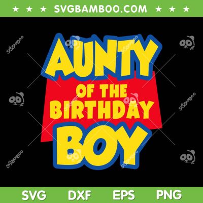 Aunty Of The Birthday Boy Toy Story SVG, Funny Birthday Toy Story SVG, Family Toy Story DXF SVG PNG EPS Aunty Of The Birthday Boy Toy Story SVG, Funny Birthday Toy Story SVG, Family Toy Story DXF SVG PNG EPS