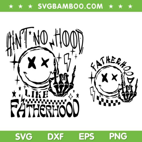 Ain't No Hood Like Fatherhood SVG PNG, Skeleton Hand Fatherhood SVG, Skeleton Snarky DXF SVG PNG EPS