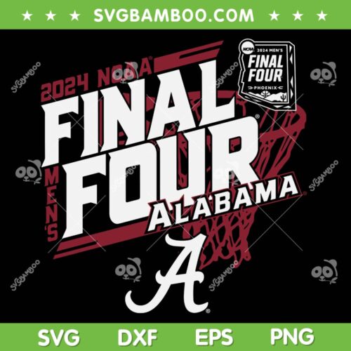 Alabama Crimson Tide Final Four 2024 SVG, Alabama March Madness SVG, Final Four Alabama DXF SVG PNG EPS