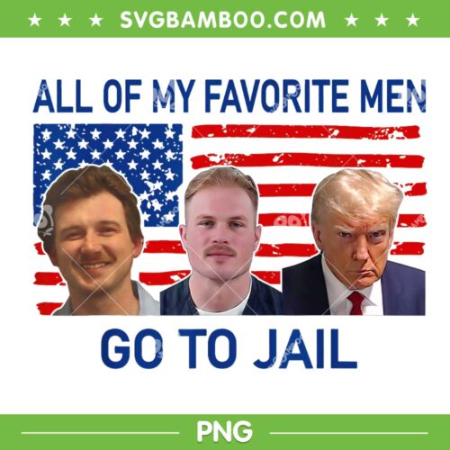 All Of My Favorite Men Go To Jail PNG, Trump Go To Jail PNG, Funny Mugshot PNG