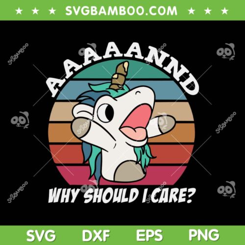 And Why Should I Care SVG PNG, Funny Sarcastic Unicorn SVG, Unicorn Quote DXF SVG PNG EPS