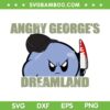 Angry Georges Dreamland SVG PNG, George Kirby SVG, New Angry Georges Dreamland DXF SVG PNG EPS Angry Georges Dreamland SVG PNG, George Kirby SVG, New Angry Georges Dreamland DXF SVG PNG EPS