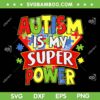 Autism Is My Super Power SVG PNG, Autism Awareness Day Boys SVG, Awareness Puzzle DXF SVG PNG EPS