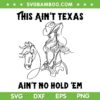 Beyonce This Ain't Texas Aint No Hold Em SVG, Texas Hold Em SVG, Country Western DXF SVG PNG EPS Beyonce This Ain't Texas Aint No Hold Em SVG, Texas Hold Em SVG, Country Western DXF SVG PNG EPS