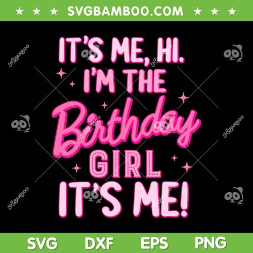It's Me Im The Birthday Girl SVG PNG, Birthday Party SVG, Family Party DXF SVG PNG EPS