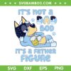 Bluey Dad Bob SVG PNG, Bluey It's Not A Dad Bod Its A Father Figure SVG, Bluey Family DXF SVG PNG EPS Bluey Dad Bob SVG PNG, Bluey It's Not A Dad Bod Its A Father Figure SVG, Bluey Family DXF SVG PNG EPS