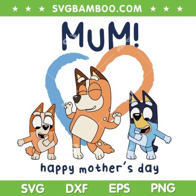 Bluey Mum Happy Mother's Day SVG PNG, Bluey Dog Dancing SVG, Bluey Mom DXF SVG PNG EPS