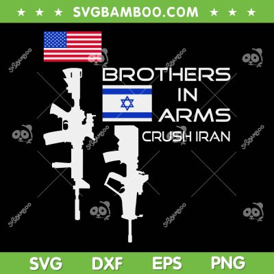 Brothers In Arms Crush Iran SVG PNG, US Stand With Iran SVG, Gun American Flag DXF SVG PNG EPS Brothers In Arms Crush Iran SVG PNG, US Stand With Iran SVG, Gun American Flag DXF SVG PNG EPS